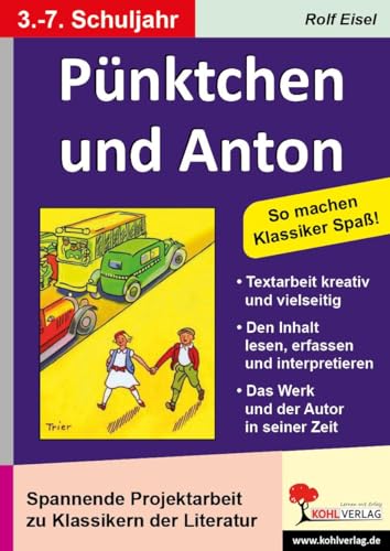 Pünktchen und Anton: Spannende Projektarbeit mit Klassikern der Literatur von Kohl Verlag